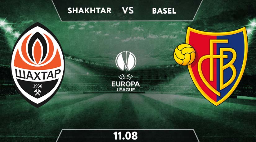 Shakhtar Donetsk vs Basel Preview Prediction: UEL Match on 11.08.2020