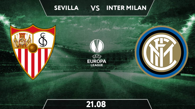 Sevilla vs Inter Milan Preview Prediction: UEL Match on 21.08.2020